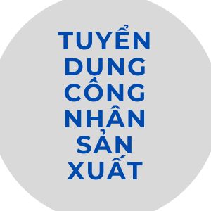 Tuyển Công nhân sản xuất