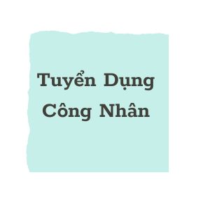 Tuyển Công Nhân