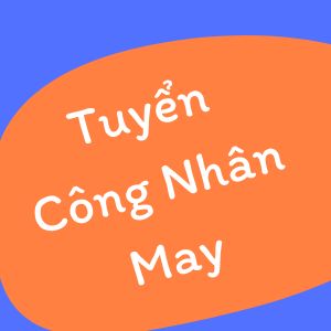 Tuyển Công Nhân May