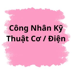 Công Nhân Kỹ Thuật Cơ / Điện